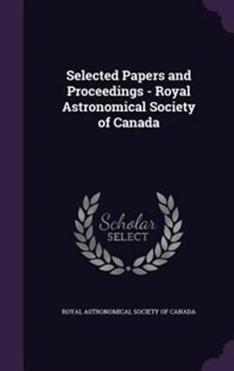 Selected Papers and Proceedings - Royal Astronomical Society of Canada