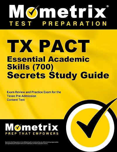 TX Pact Essential Academic Skills (700) Secrets Study Guide: Review and Practice Exam for the Texas Pre-Admission Content Test