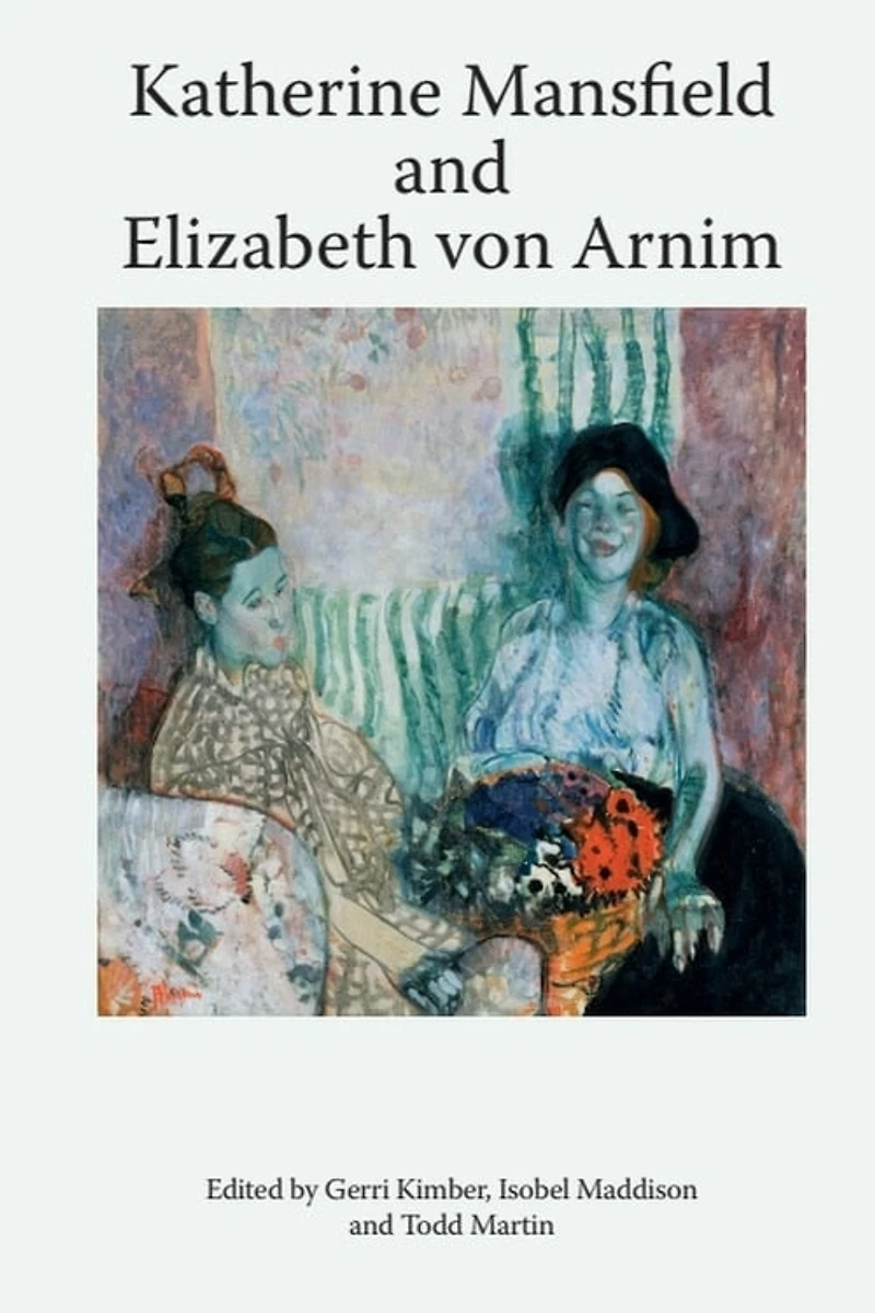 Katherine Mansfield And Elizabeth Von Arnim