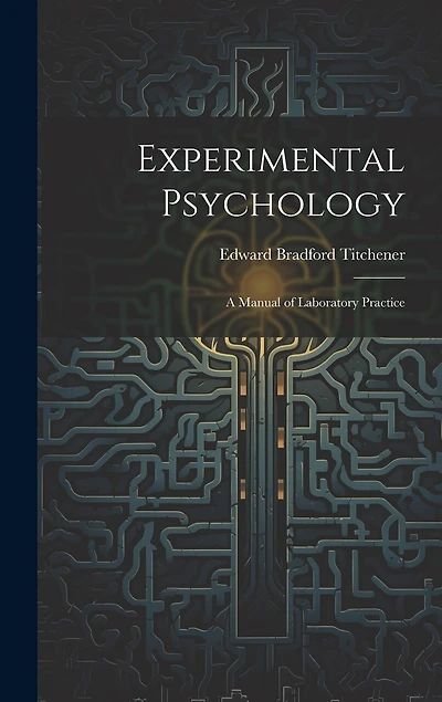 Experimental Psychology: A Manual of Laboratory Practice