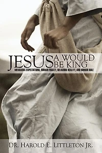 Jesus: A Would Be King: Messianic expectations, human frailty, religious reality, and Roman rule