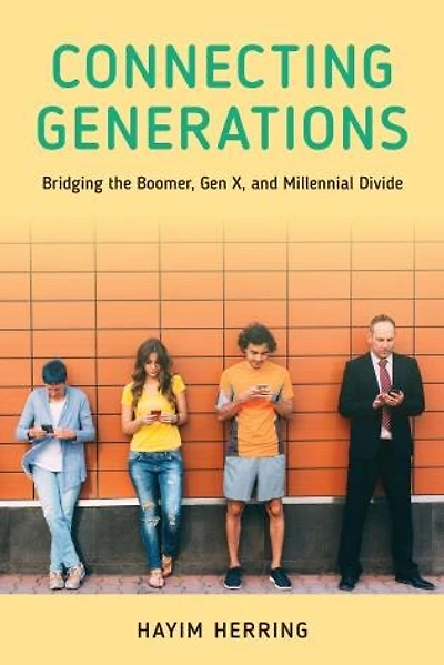 Connecting Generations: Bridging the Boomer, Gen X, and Millennial Divide