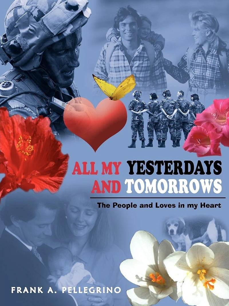 All My Yesterdays and Tomorrows: The People and Loves in my Heart