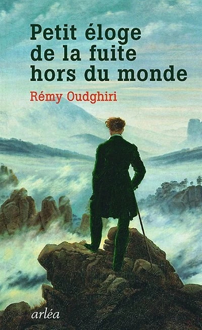 Petit éloge de la fuite hors du monde: Pétrarque à Pascal Quignard