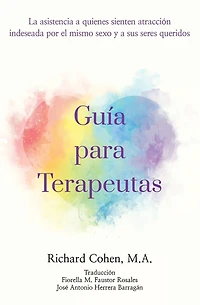 Guía para Terapeutas: La asistencia a quienes sienten atracción por el mismo sexo y a sus seres queridos