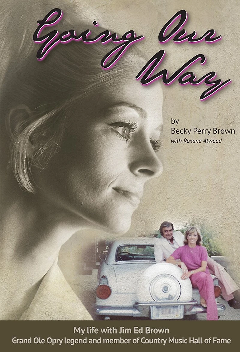Going Our Way: My Life With Jim Ed Brown, Grand Ole Opry Legend And Member Of The Country Music Hall Fame