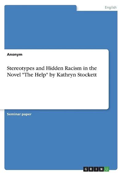 Stereotypes and Hidden Racism in the Novel "The Help" by Kathryn Stockett