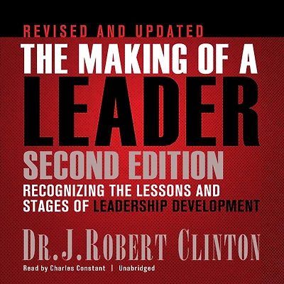 the Making of a Leader, Second Edition: Recognizing Lessons and Stages Leadership Development