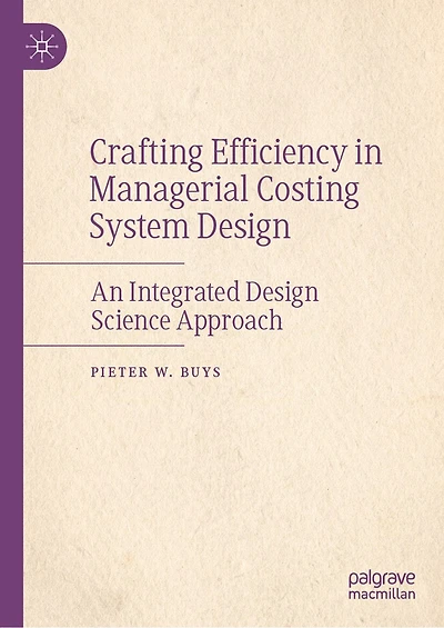 Crafting Efficiency Managerial Costing System Design: An Integrated Design Science Approach