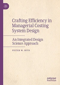 Crafting Efficiency Managerial Costing System Design: An Integrated Design Science Approach