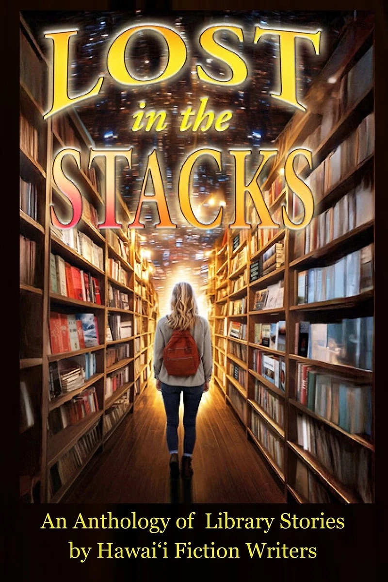 Lost in the Stacks: An Anthology of Library Stories by Hawai'i Fiction Writers
