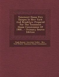 Tenement House Fire Escapes New York And Brooklyn: Prepared For The Commission Of 1900