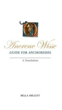 Ancrene Wisse / Guide for Anchoresses: A Translation