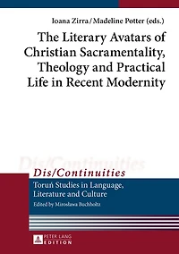 The Literary Avatars of Christian Sacramentality, Theology and Practical Life Recent Modernity