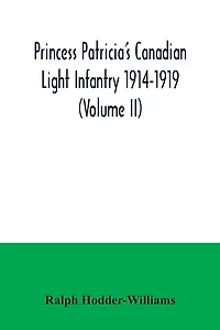Princess Patricia's Canadian Light Infantry 1914-1919 (Volume II)