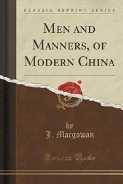 Men and Manners, of Modern China (Classic Reprint)