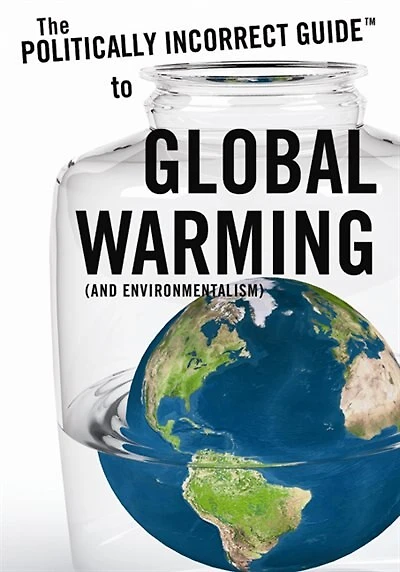 The Politically Incorrect Guide to Global Warming (and Environmentalism)