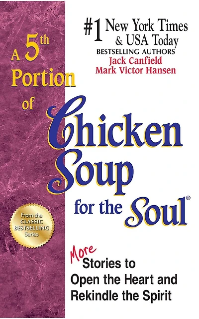 A 5th Portion of Chicken Soup for the Soul: More Stories to Open the Heart and Rekindle the Spirit