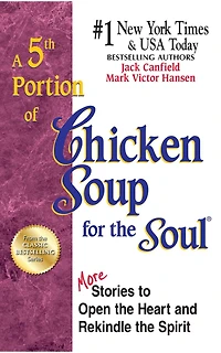 A 5th Portion of Chicken Soup for the Soul: More Stories to Open the Heart and Rekindle the Spirit