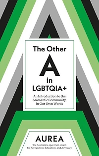 the Other A LGBTQIA+: An Introduction to Aromantic Community, Our Own Words