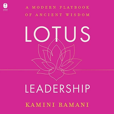 Lotus Leadership: A Modern Playbook of Ancient Wisdom