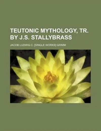 Teutonic mythology, tr. by J.S. Stallybrass