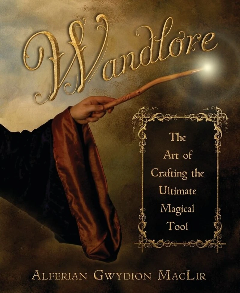 Wandlore: the Art of Crafting Ultimate Magical Tool