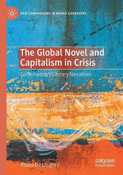 The Global Novel and Capitalism in Crisis: Contemporary Literary Narratives