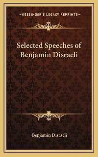 Selected Speeches of Benjamin Disraeli