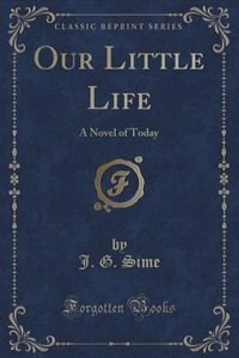 Our Little Life: A Novel of Today (Classic Reprint)