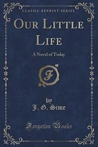 Our Little Life: A Novel of Today (Classic Reprint)