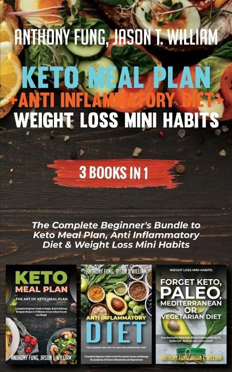 Keto Meal Plan + Anti Inflammatory Diet Weight Loss Mini Habits: 3 Books 1: The Complete Beginner's Bundle To Plan, & Los