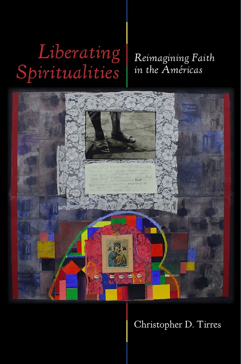 Liberating Spiritualities: Reimagining Faith the Américas