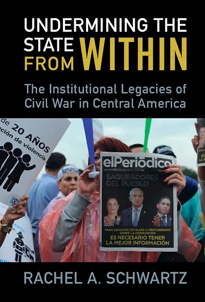 Undermining The State from Within: Institutional Legacies of Civil War Central America