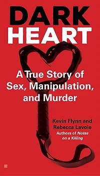 Dark Heart: A True Story Of Sex, Manipulation, And Murder