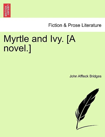 Myrtle And Ivy. [a Novel.]