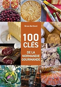 100 clés de la Normandie gourmande