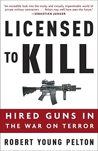 Licensed to Kill: Hired Guns the War on Terror