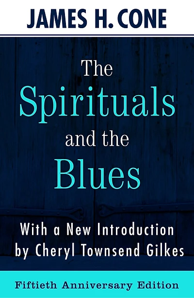 The Spirituals and the Blues - 50th Anniversary Edition