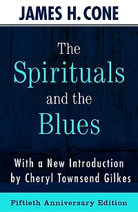The Spirituals and the Blues - 50th Anniversary Edition
