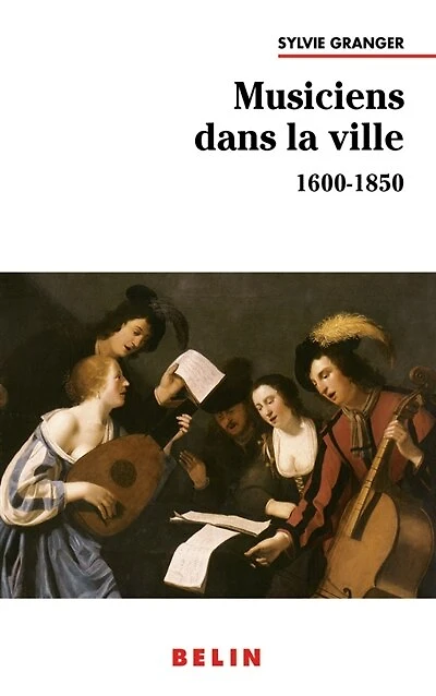 Les musiciens dans la ville: 1600-1850