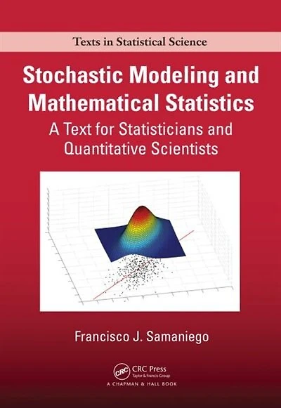 Stochastic Modeling And Mathematical Statistics: A Text For Statisticians Quantitative Scientists