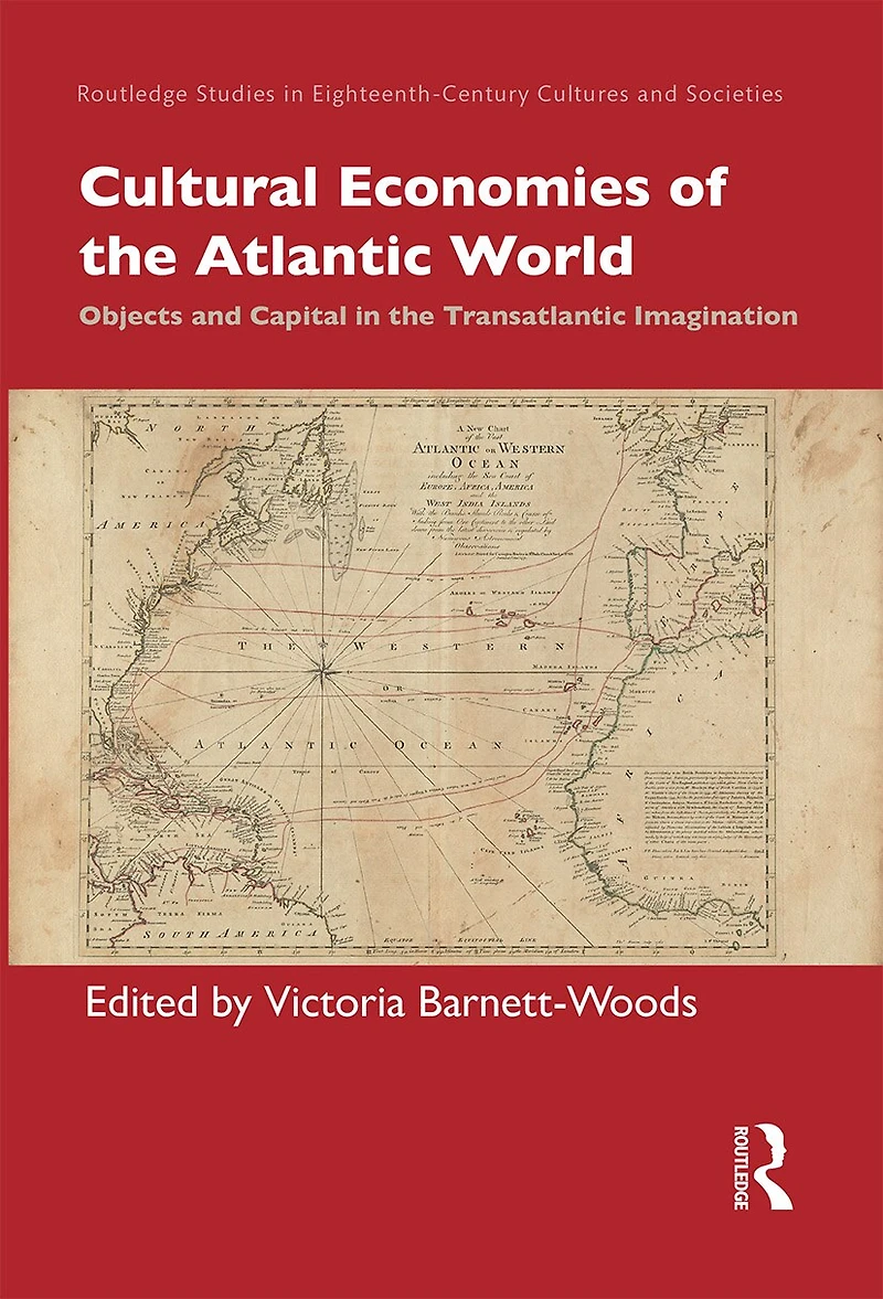 Cultural Economies Of The Atlantic World: Objects And Capital Transatlantic Imagination