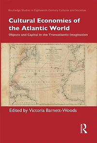 Cultural Economies Of The Atlantic World: Objects And Capital Transatlantic Imagination
