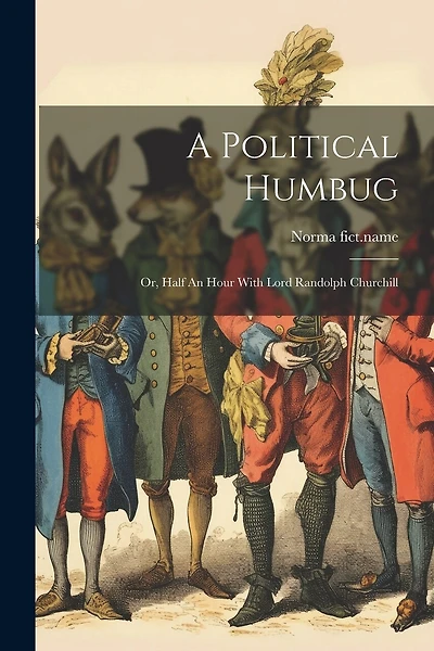 A Political Humbug: Or