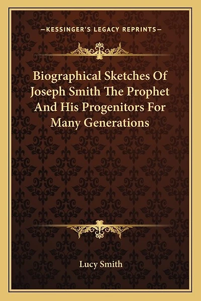 Biographical Sketches Of Joseph Smith The Prophet And His Progenitors For Many Generations