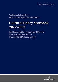 Cultural Policy Yearbook 2022-2023 Resilience the Ecosystem of Theatre: New Perspectives for Independent Performing Arts