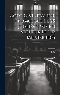 Code Civil Italien, Promulgué Le 25 Juin 1865