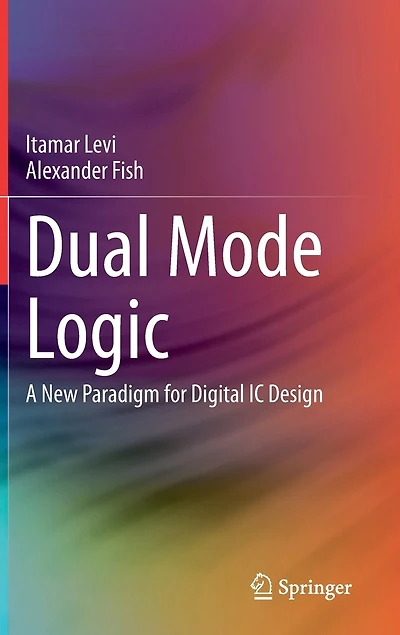 Dual Mode Logic: A New Paradigm For Digital Ic Design