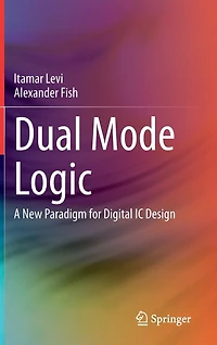Dual Mode Logic: A New Paradigm For Digital Ic Design